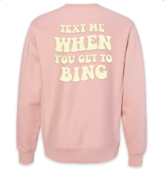 Text Me When You Get To Bing Crewneck Pink - Puff Printed Back